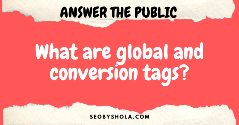 What are global and conversion tags